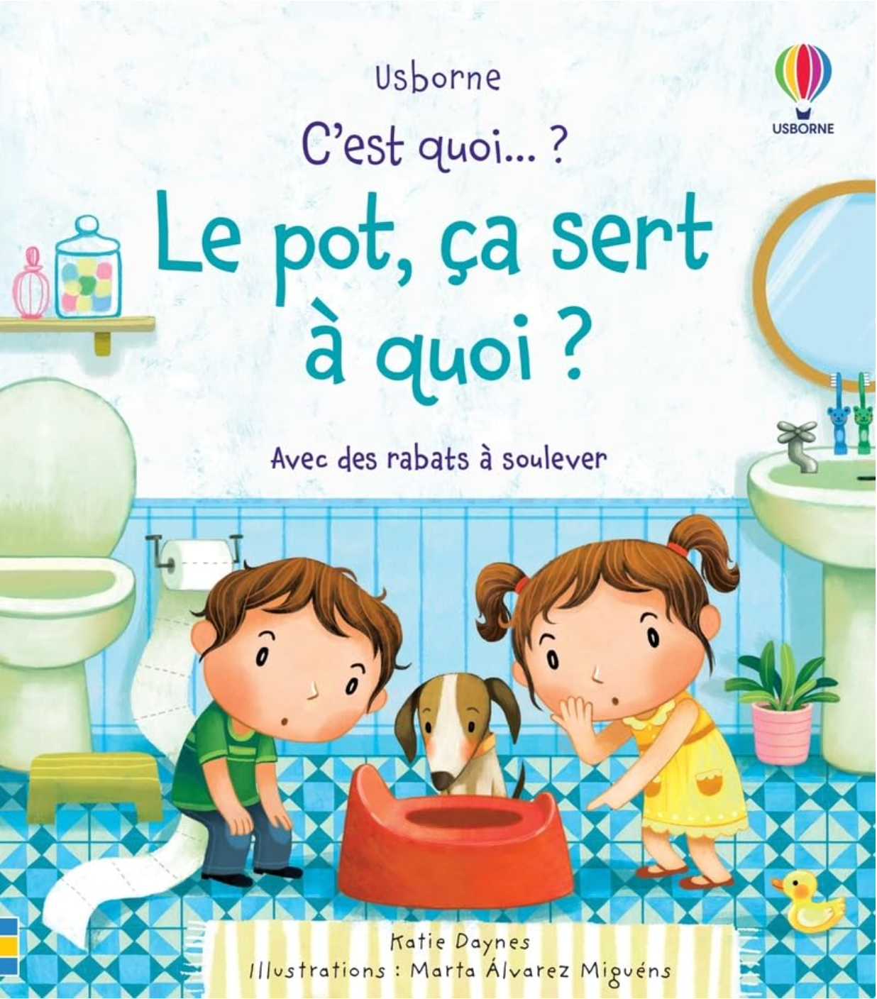 Couverture du livre Le pot, ça sert à quoi ? de Katie Daynes pour apprendre le pot aux tout-petits